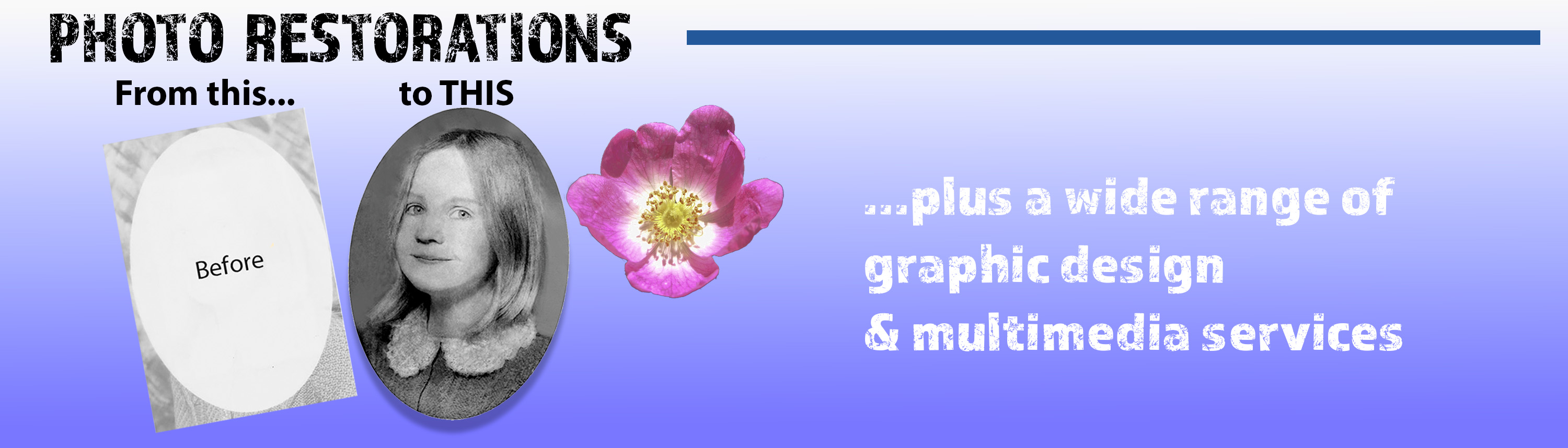 photo-restoration, graphic design, branding and multimedia services, book cover design video|audio conversions, video-editing